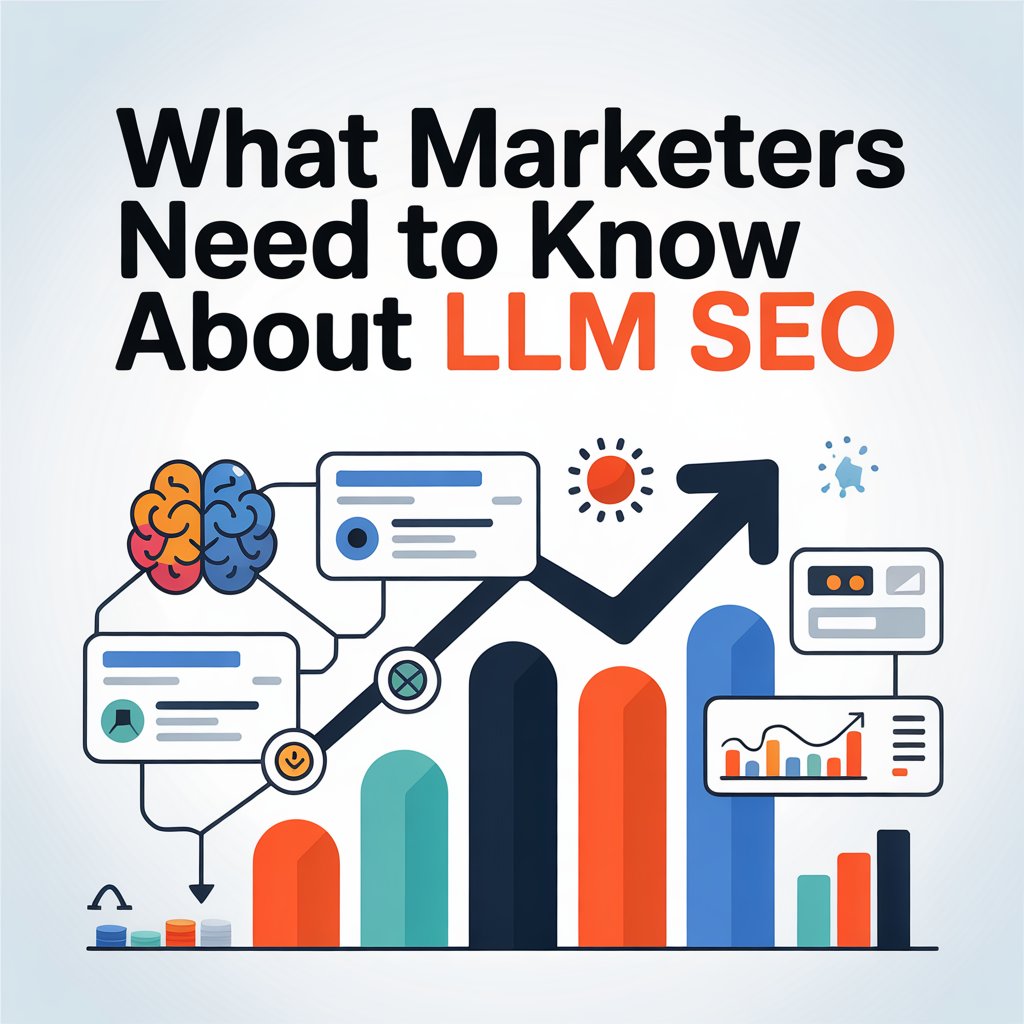 What Marketers Need to Know About LLM SEO